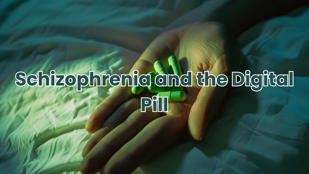 Schizophrenia and the Digital Pill – The Revolution