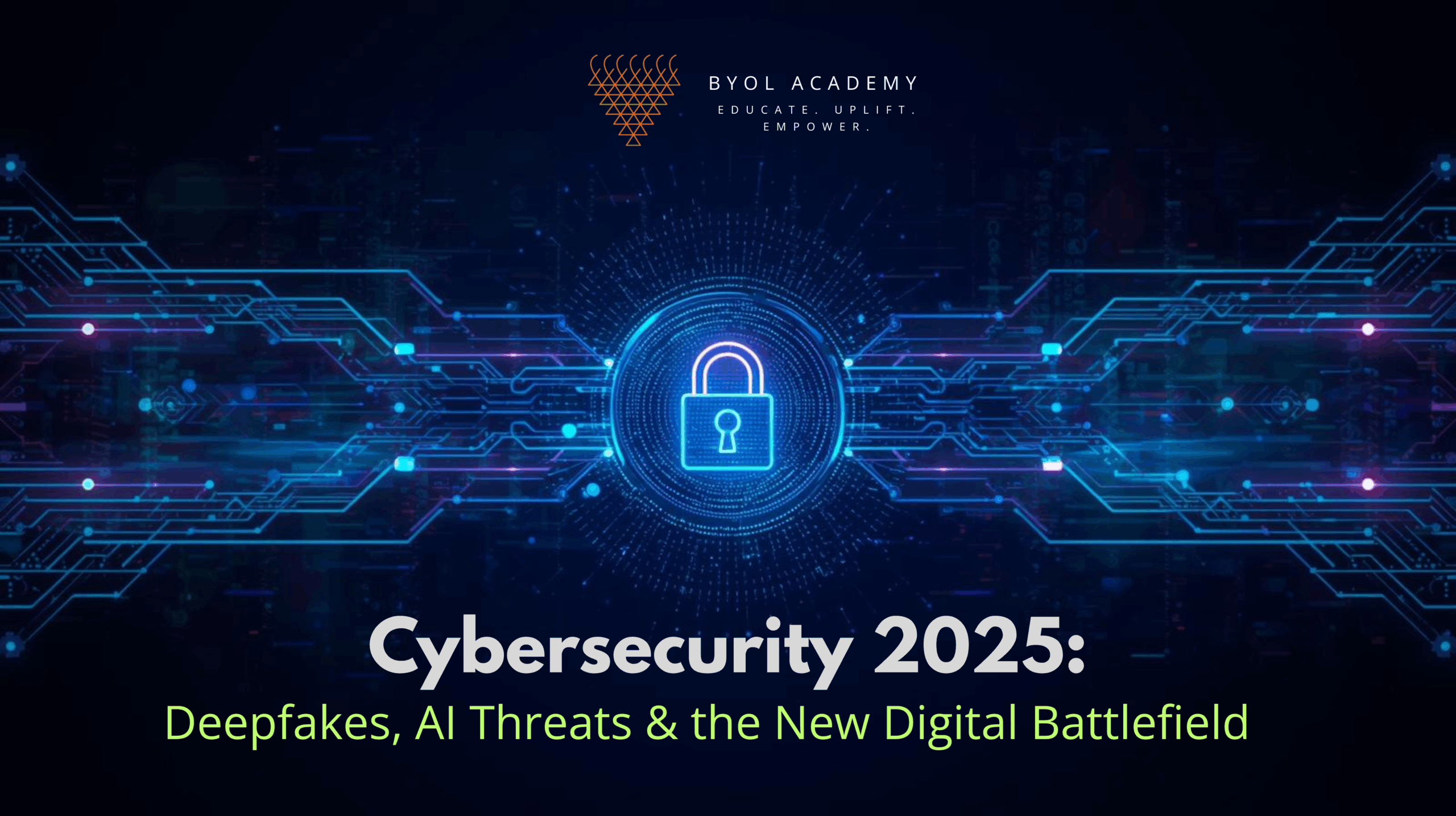 Cybersecurity 2025: Deepfakes, AI Threats & the New Digital Battlefield
